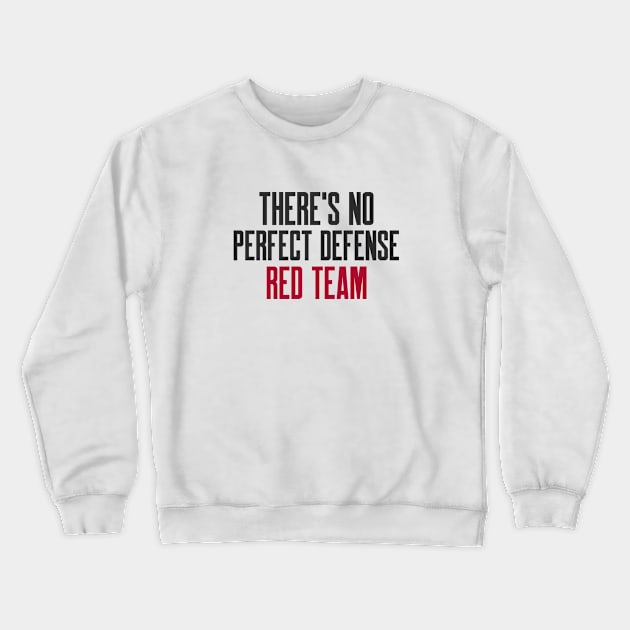 Cybersecurity There's No Perfect Defense Red Team Crewneck Sweatshirt by FSEstyle